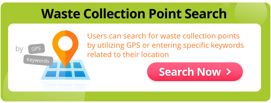 Waste Collection Point Search:Users can search for waste collection points
                            by utilizing GPS or entering specific keywords
                            related to their location